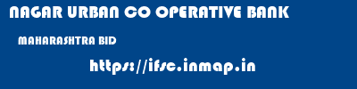 NAGAR URBAN CO OPERATIVE BANK  MAHARASHTRA BID    ifsc code